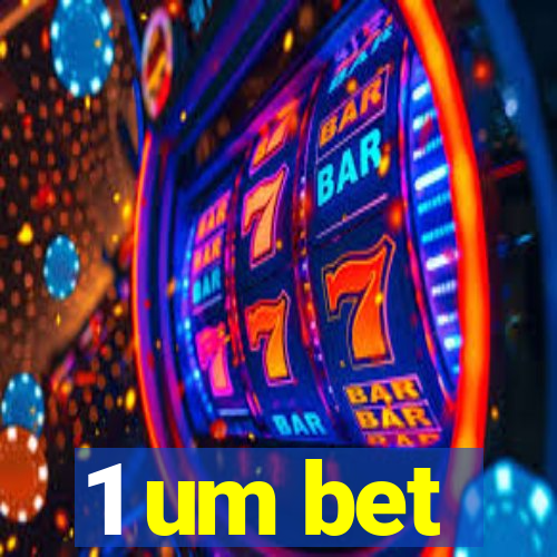 1 um bet